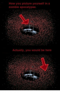 how-you-picture-yourself-in-a-zombie-apocalypse-actually-you-7888476.png