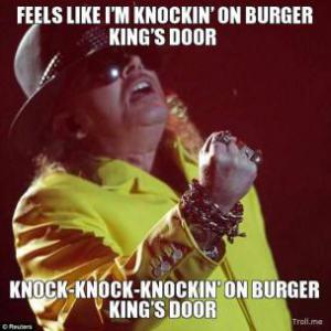feels-like-im-knockin-on-burger-kings-door-knockknockknockin-on-burger-kings-door.jpg