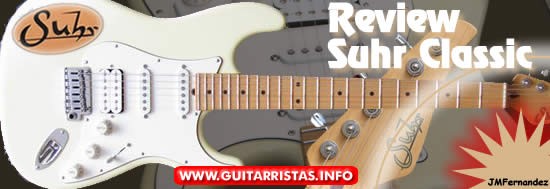 Review ajuste Suhr Classic | Guitarristas