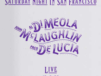 Saturday Night In San Francisco: Secuela del concierto de Al Di Meola, J. McLaughlin y Paco De Lucía